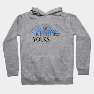 My Chachu is Better Than Yours - Desi Quotes Hoodie